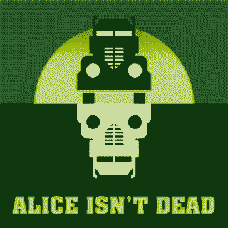 Alice Isn't
                  Dead