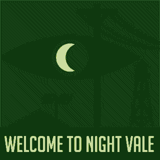 Welcome
                  to Night Vale